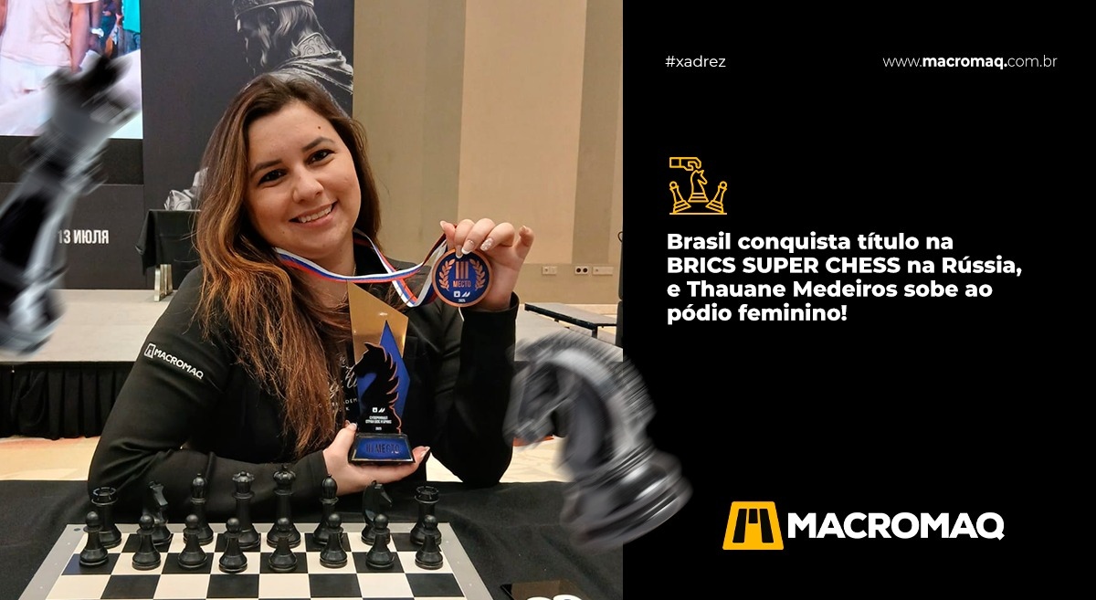 Brasil conquista título na BRICS SUPER CHESS, e Thauane Medeiros sobe ao pódio feminino